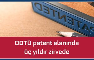 ODTÜ patent alanında üç yıldır zirvede
