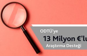 ODTÜ’ye 13 Milyon Avro’luk Proje Desteği