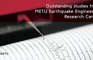 Outstanding Studies from METU Earthquake Engineering Research Center