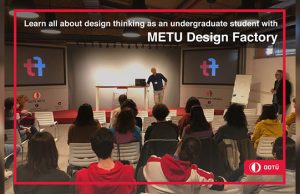 Learn all about design thinking as an undergraduate student with METU Design Factory!
