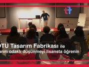 ODTÜ Tasarım Fabrikası ile tasarım odaklı düşünmeyi lisansta öğrenin!
