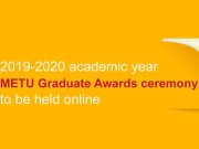 2019-2020 academic year METU Graduate Awards ceremony to be held online