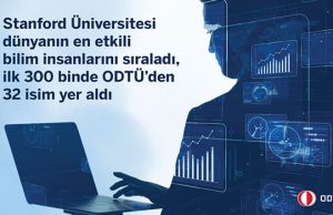 Stanford Üniversitesi dünyanın en etkili bilim insanlarını sıraladı, ilk 300 binde ODTÜ’den 32 isim yer aldı