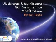 Uluslararası Uzay Misyonu Fikir Yarışmasında ODTÜ Takımı Birinci Oldu