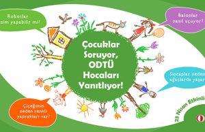 23 Nisan’da çocuklar sordu, ODTÜ hocaları yanıtladı